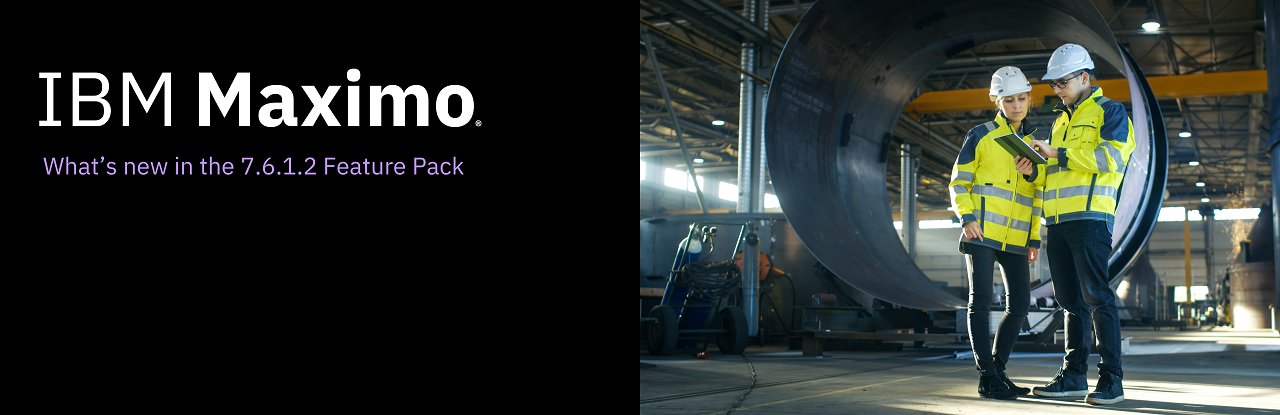 Exploring what's new in the Maximo 7.6.1.2 Feature Pack