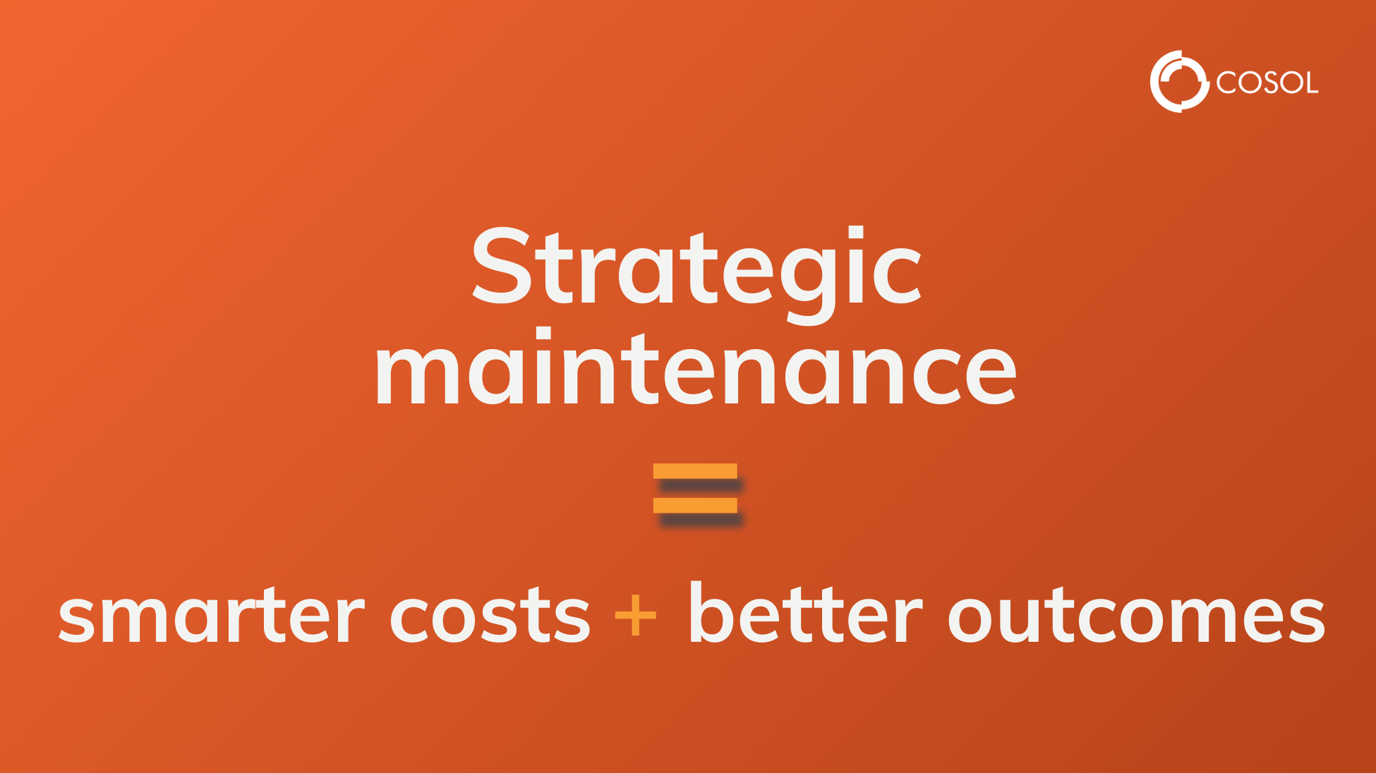 Quote: Strategic maintenance equals to smarter costs and better outcomes