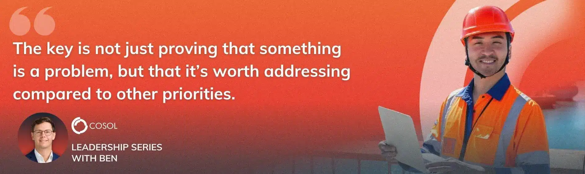 Quote from Ben Prior - "The key is not just proving that something is a problem, but that it’s worth addressing compared to other priorities."