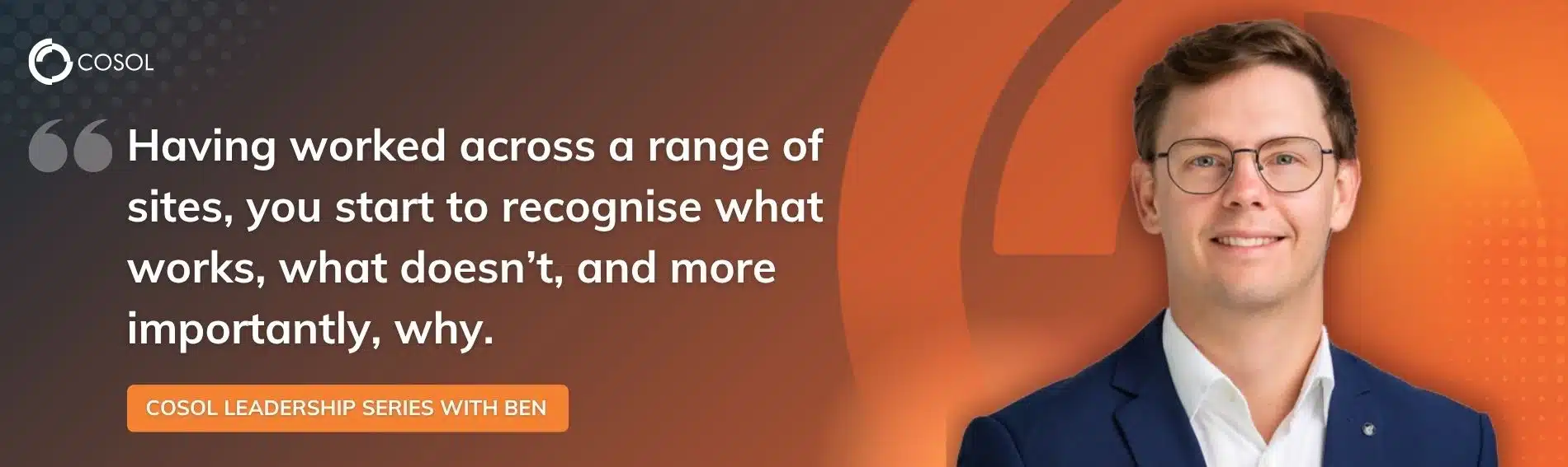 A quote from Ben Prior "Having worked across a range of sites, you start to recognise what works, what doesn’t, and more importantly, why."